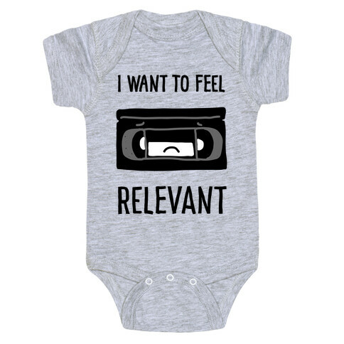 I Want to Feel Relevant (VHS Tape) Baby One-Piece