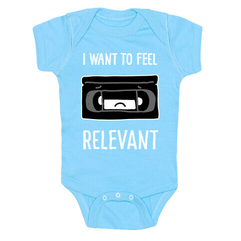 I Want to Feel Relevant (VHS Tape) Baby One-Piece