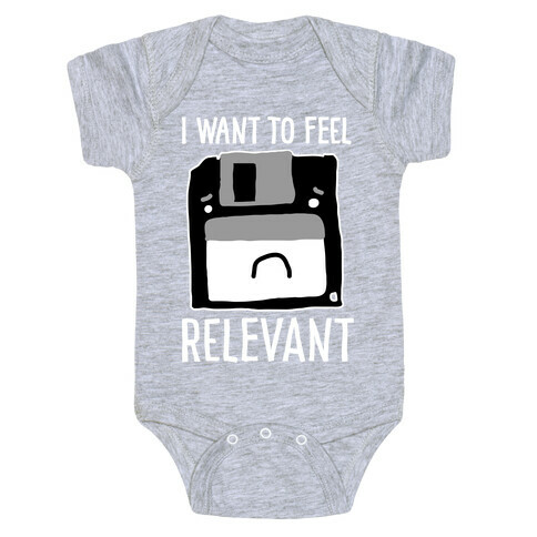 I Want to Feel Relevant (Floppy Disk) Baby One-Piece