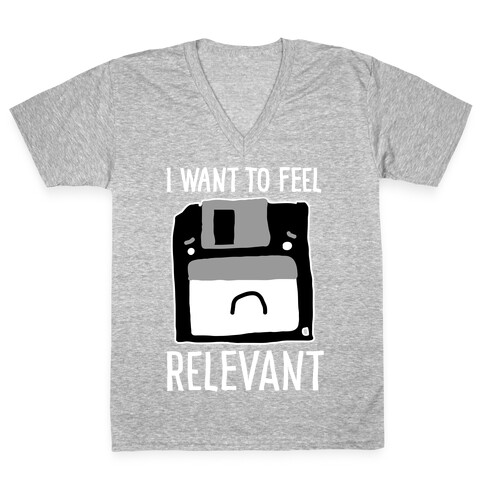 I Want to Feel Relevant (Floppy Disk) V-Neck Tee Shirt