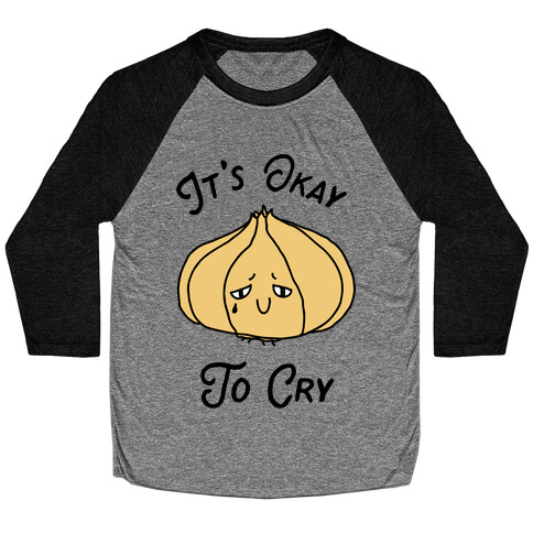 It's Okay to Cry (Onion)  Baseball Tee