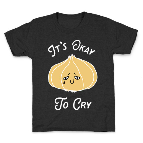 It's Okay to Cry (Onion)  Kids T-Shirt