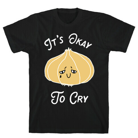 It's Okay to Cry (Onion)  T-Shirt
