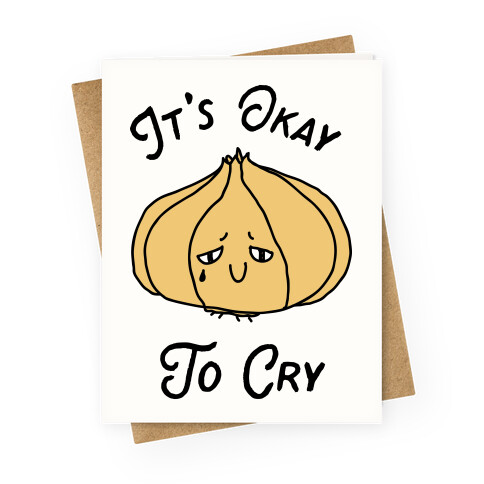 It's Okay to Cry (Onion)  Greeting Card