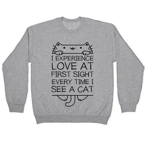 I Experience Love At First Sight Every Time I See A Cat Pullover