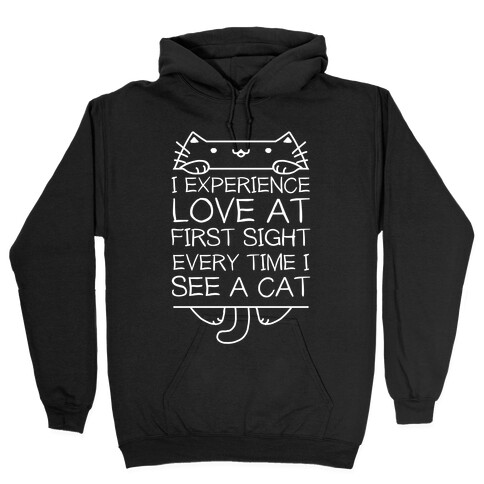 I Experience Love At First Sight Every Time I See A Cat Hooded Sweatshirt