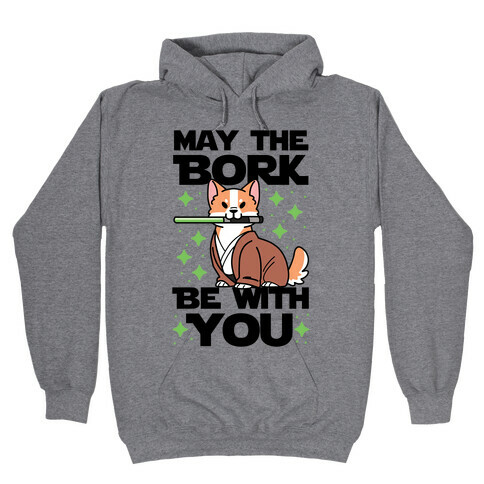 May the Bork Be With You Hooded Sweatshirt