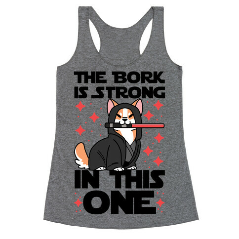 The Bork is Strong in This One  Racerback Tank Top