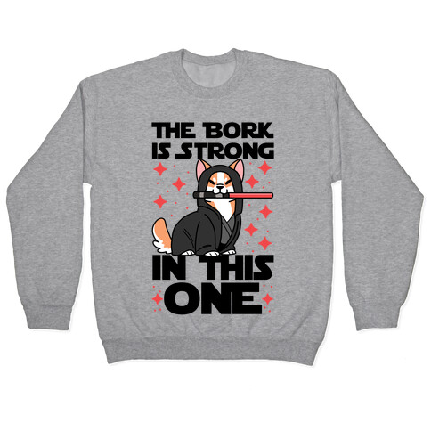 The Bork is Strong in This One  Pullover