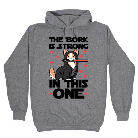 The Bork is Strong in This One  Hooded Sweatshirt