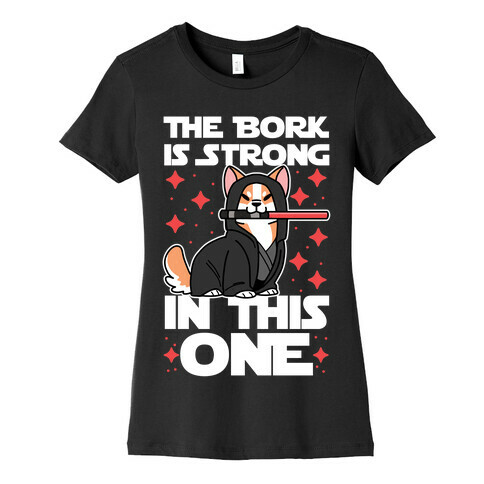 The Bork is Strong in This One  Womens T-Shirt