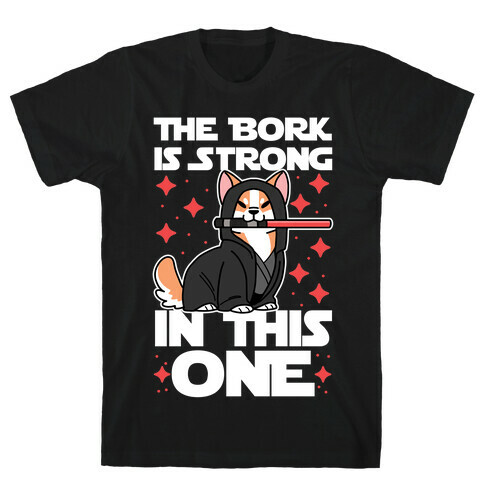 The Bork is Strong in This One  T-Shirt