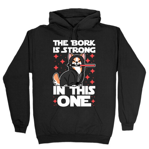 The Bork is Strong in This One  Hooded Sweatshirt