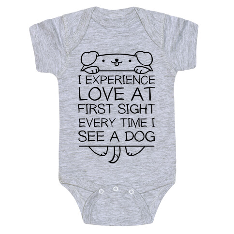 I Experience Love At First Sight Every Time I See A Dog Baby One-Piece