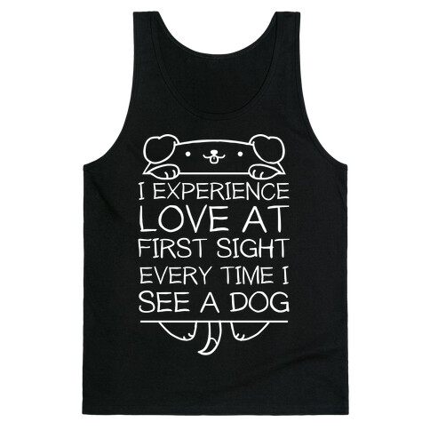 I Experience Love At First Sight Every Time I See A Dog Tank Top