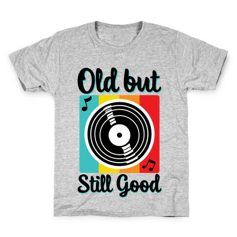 Old but Still Good Kids T-Shirt