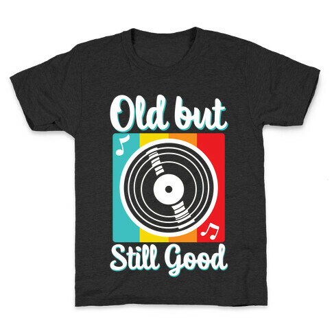 Old but Still Good Kids T-Shirt