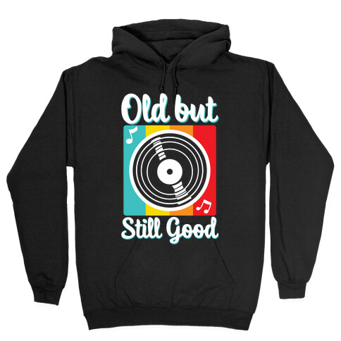 Old but Still Good Hooded Sweatshirt