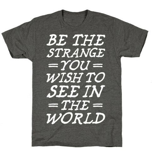 Be The Strange T-Shirt