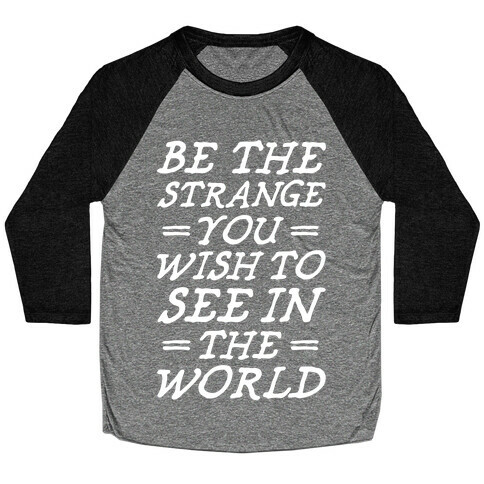 Be The Strange Baseball Tee