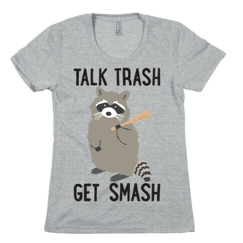 Talk Trash Get Smash Raccoon Womens T-Shirt