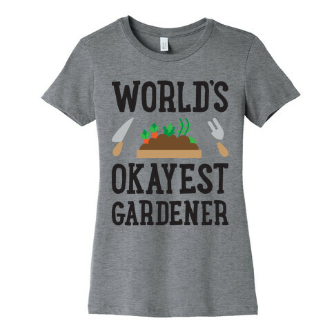 World's Okayest Gardener Womens T-Shirt