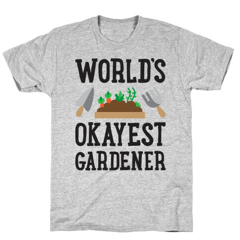 World's Okayest Gardener T-Shirt