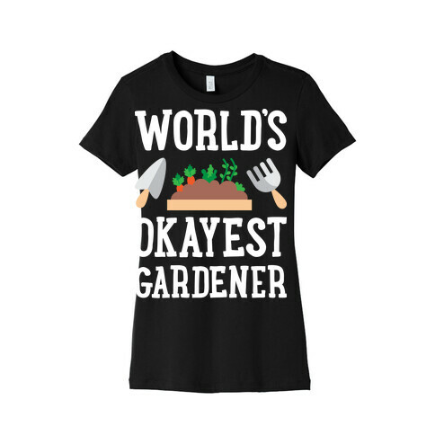 World's Okayest Gardener Womens T-Shirt