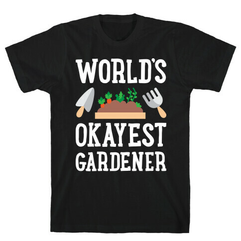 World's Okayest Gardener T-Shirt