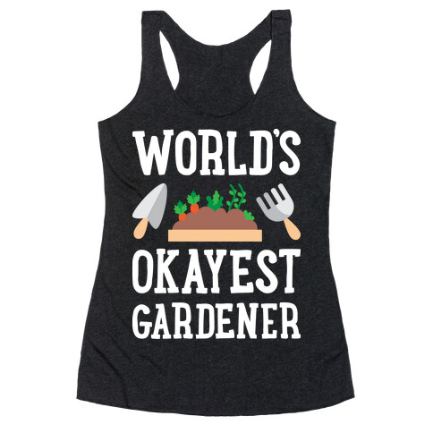 World's Okayest Gardener Racerback Tank Top