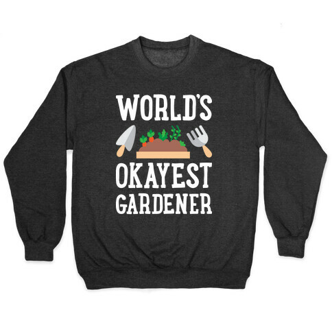 World's Okayest Gardener Pullover
