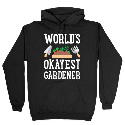 World's Okayest Gardener Hooded Sweatshirt
