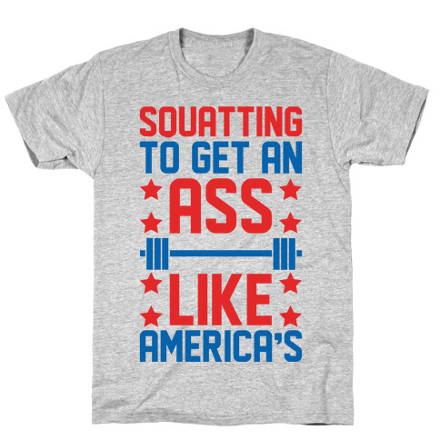 Squatting To Get An Ass Like America's Parody T-Shirt