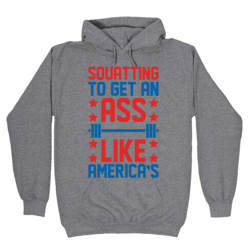 Squatting To Get An Ass Like America's Parody Hooded Sweatshirt