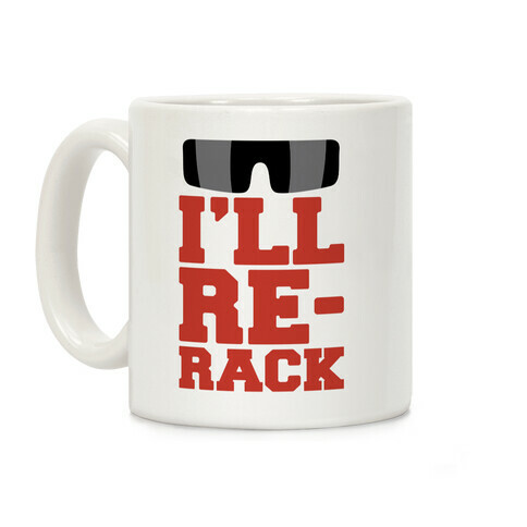 I'll Re-rack Parody Coffee Mug