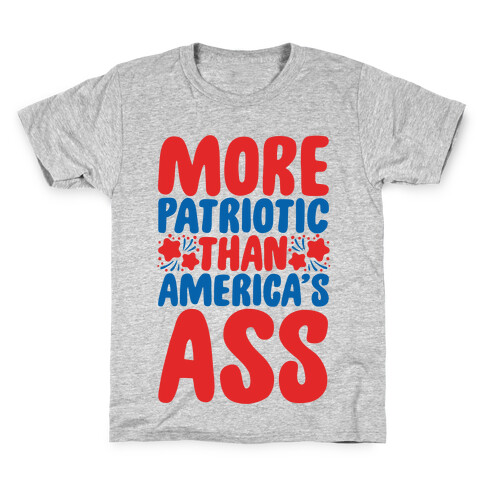 More Patriotic Than America's Ass Parody Kids T-Shirt
