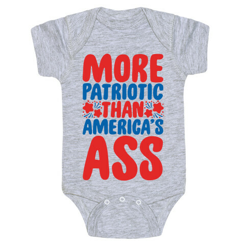 More Patriotic Than America's Ass Parody Baby One-Piece