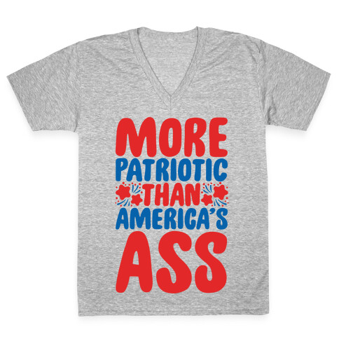 More Patriotic Than America's Ass Parody V-Neck Tee Shirt