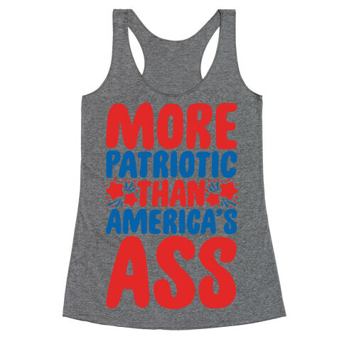 More Patriotic Than America's Ass Parody Racerback Tank Top