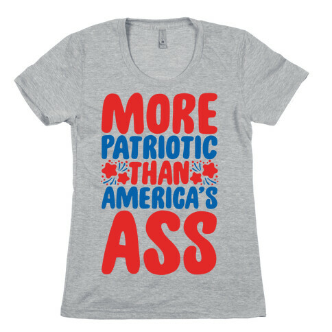 More Patriotic Than America's Ass Parody White Print Womens T-Shirt