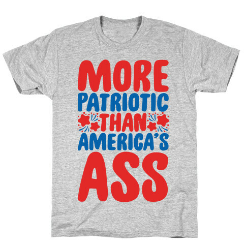 More Patriotic Than America's Ass Parody White Print T-Shirt