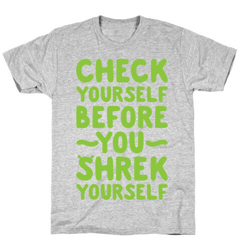 Check Yourself Before You Shrek Yourself T-Shirt