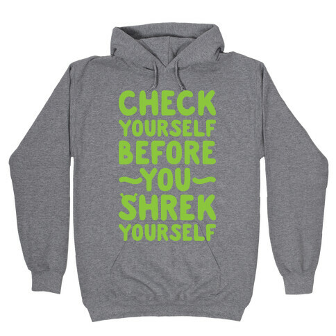 Check Yourself Before You Shrek Yourself Hooded Sweatshirt