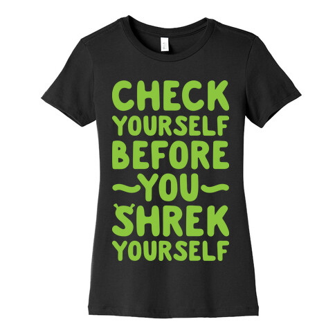 Check Yourself Before You Shrek Yourself Womens T-Shirt