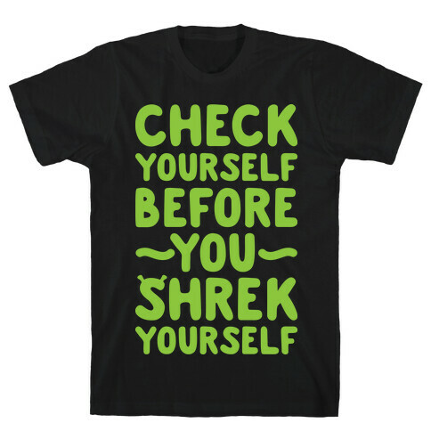 Check Yourself Before You Shrek Yourself T-Shirt