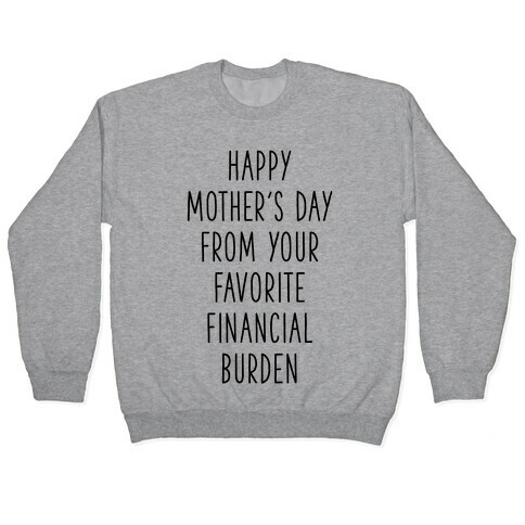 Happy Mother's Day From Your Favorite Financial Burden Pullover