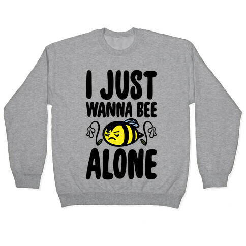 I Just Wanna Be Alone Emo Bee Pun Parody Pullover