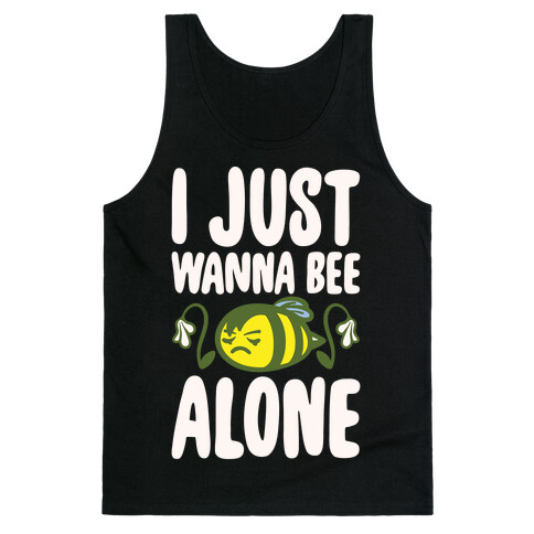 I Just Wanna Be Alone Emo Bee Pun Parody White Print Tank Top