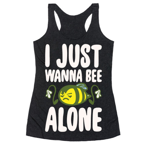I Just Wanna Be Alone Emo Bee Pun Parody White Print Racerback Tank Top