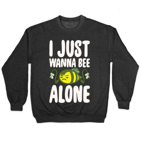 I Just Wanna Be Alone Emo Bee Pun Parody White Print Pullover